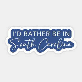 I'd Rather Be In South Carolina Sticker